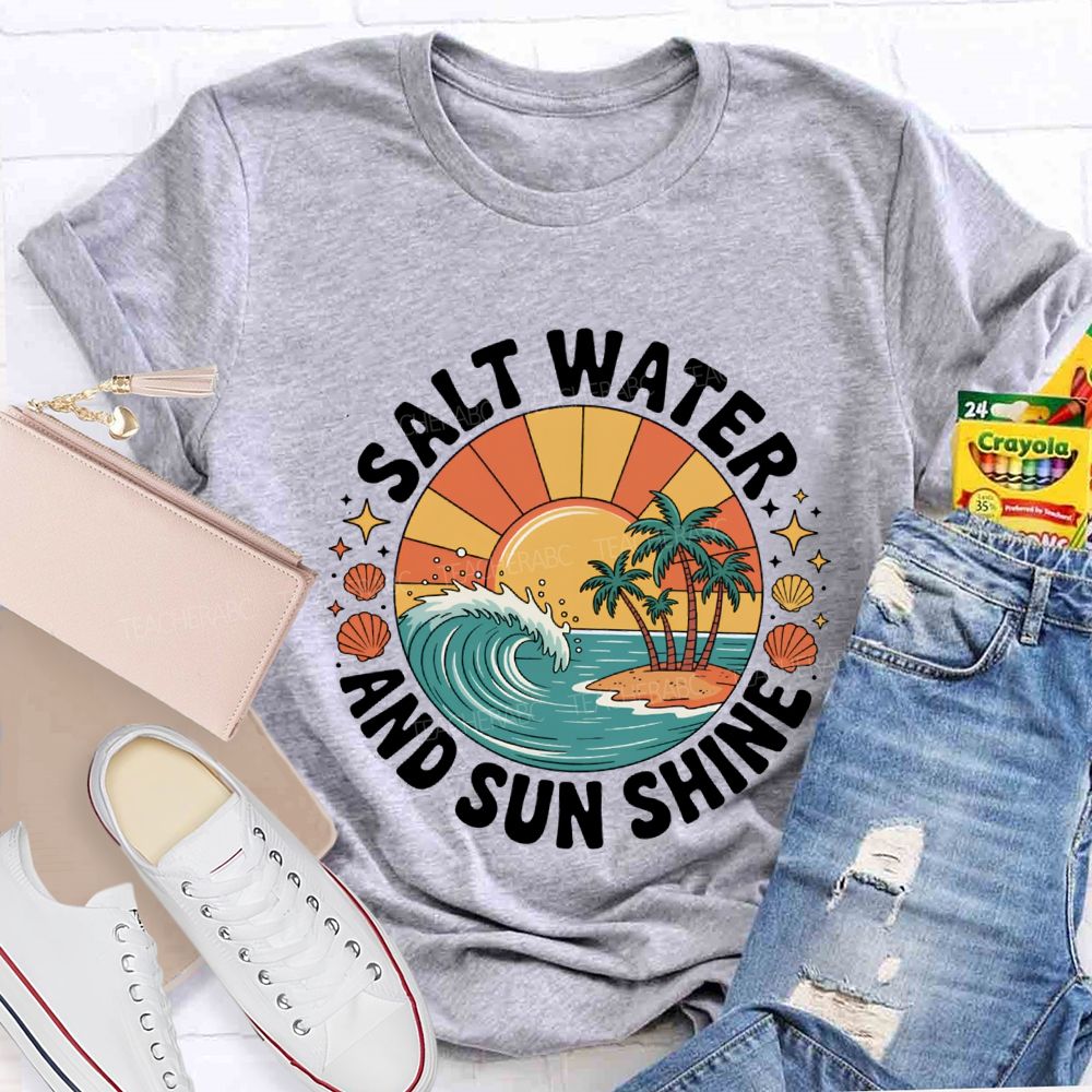 Salt Water And Sun Shine Summer Break T-shirt