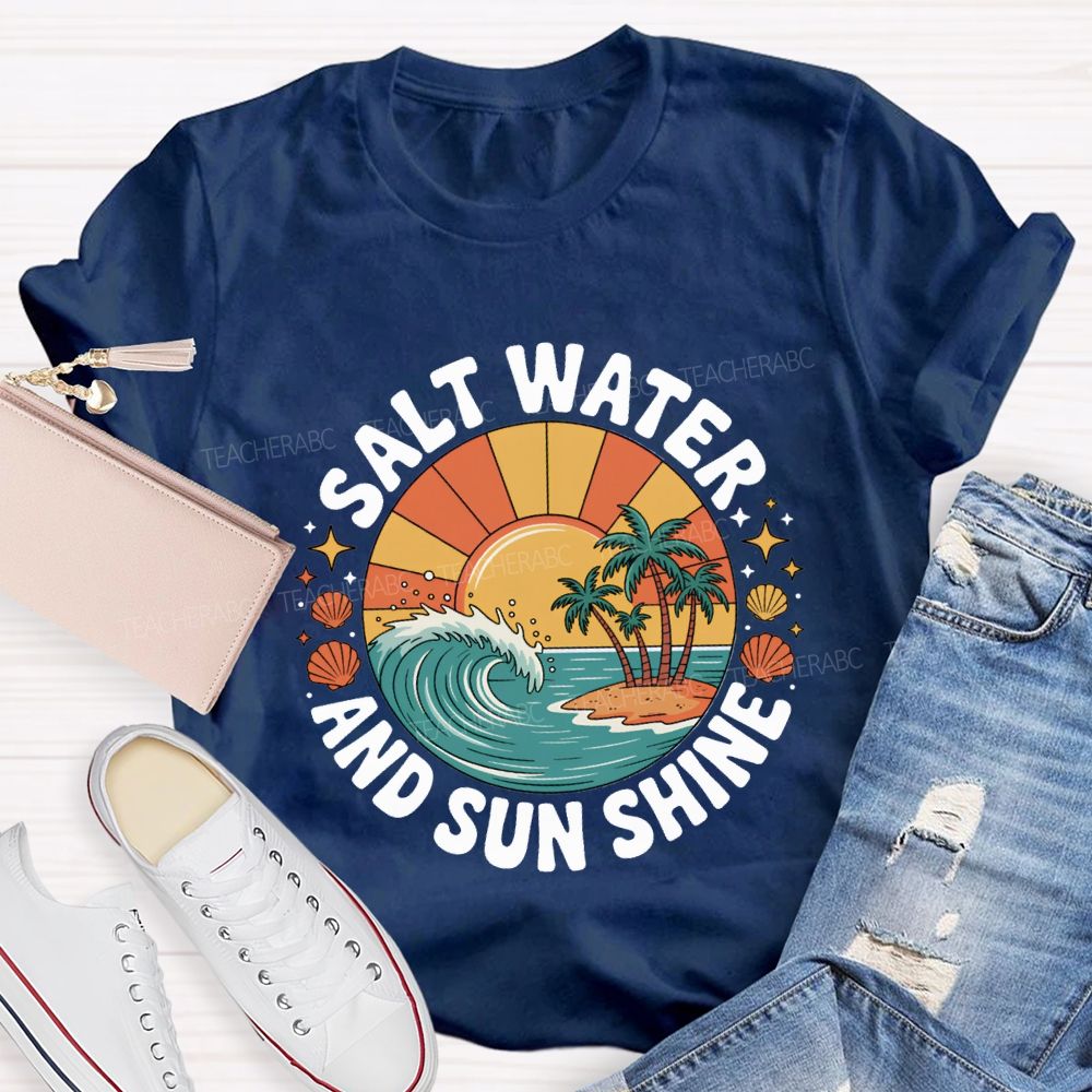 Salt Water And Sun Shine Summer Break T-shirt