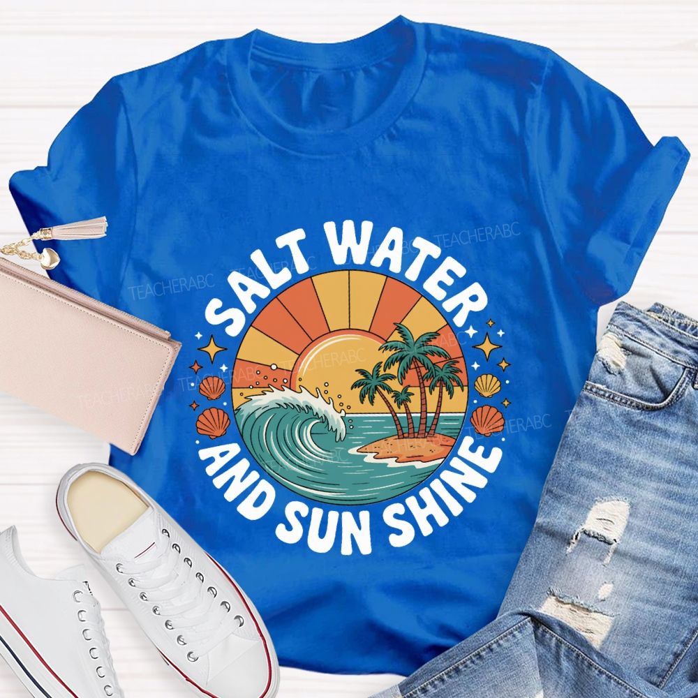 Salt Water And Sun Shine Summer Break T-shirt