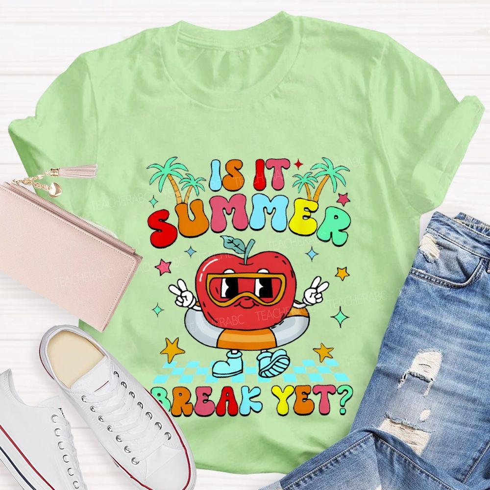 Is It Summer Break Yet Teacher T-shirt