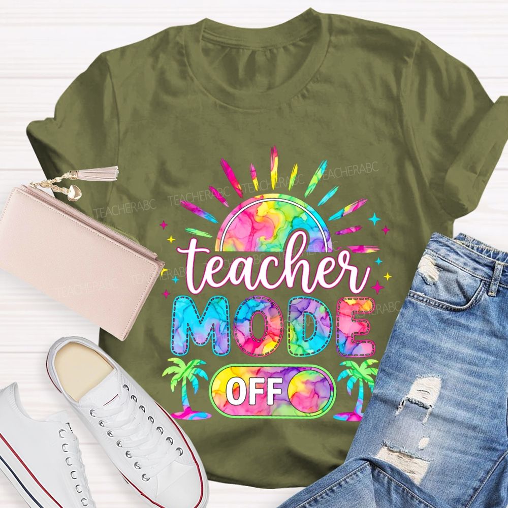 Teacher Mode Off And Colorful Tie-Dye Fonts Teacher T-shirt