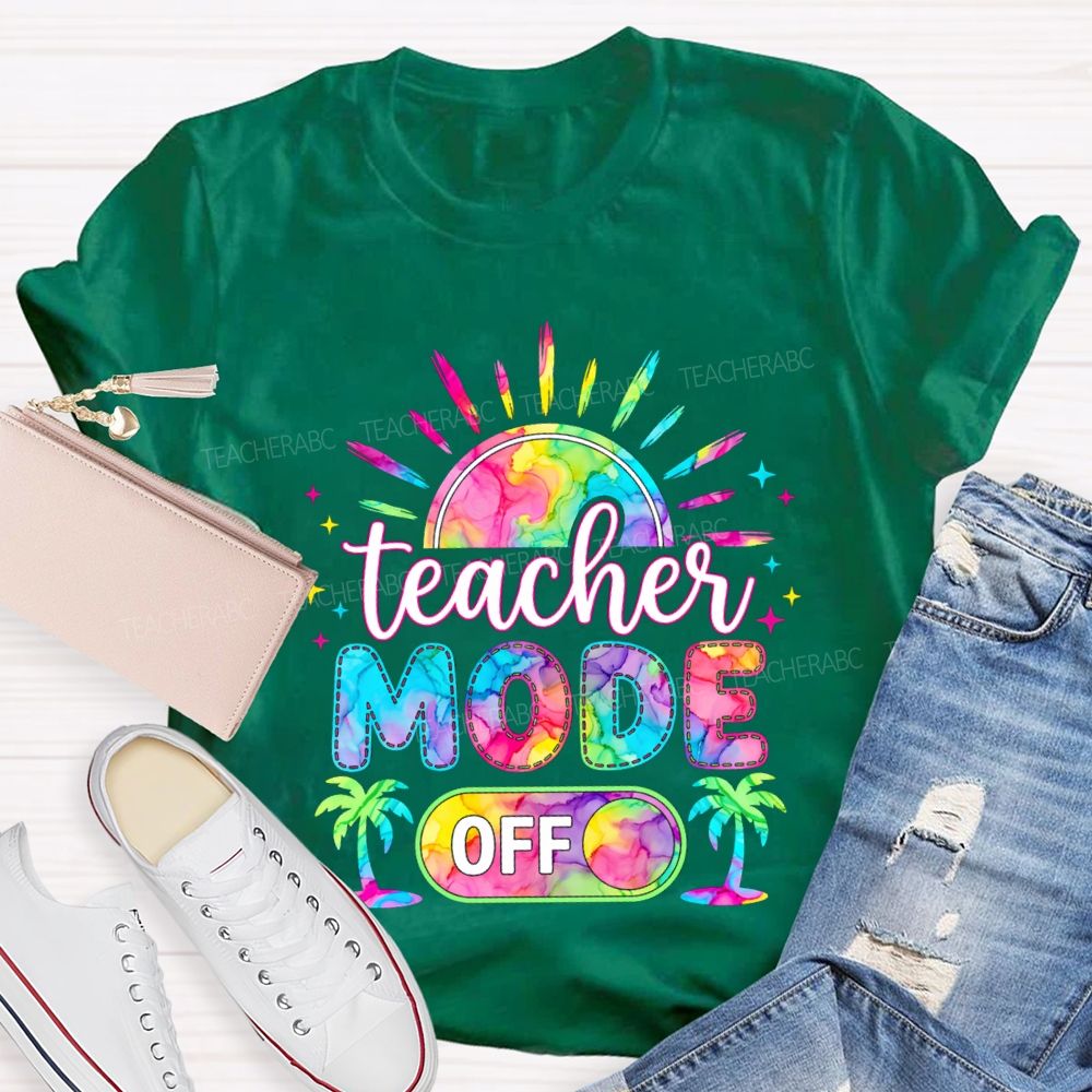Teacher Mode Off And Colorful Tie-Dye Fonts Teacher T-shirt