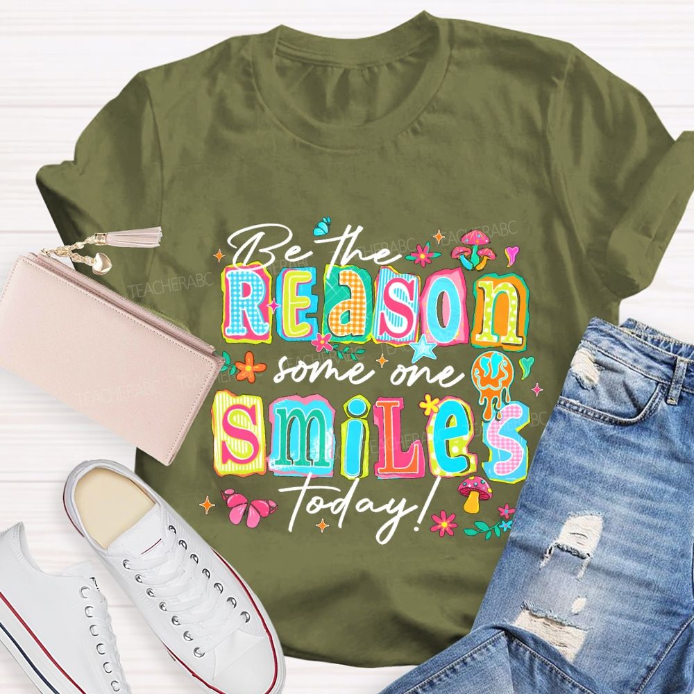 Be The Reason Someone Smiles Today And Block Font Teacher T-shirt