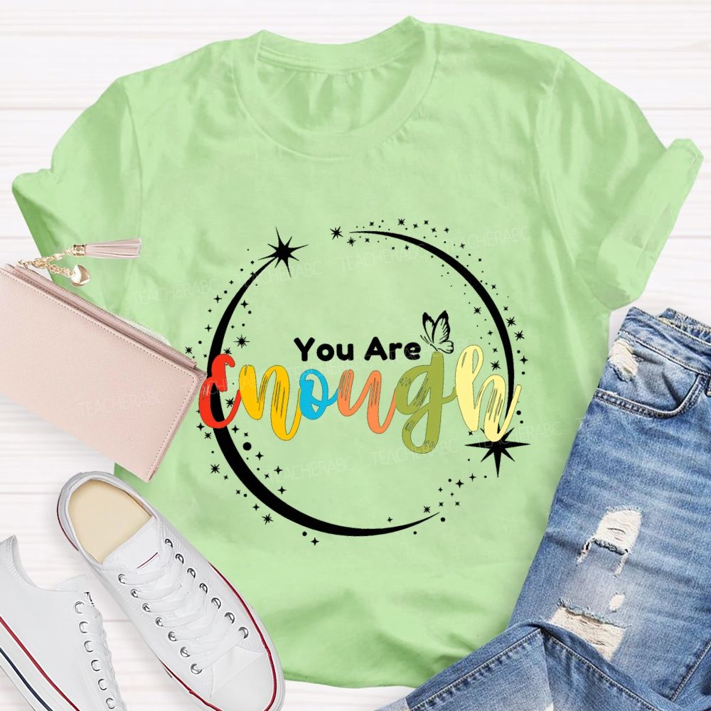 You Are Enough Butterflies And Colorful Fonts Teacher T-shirt