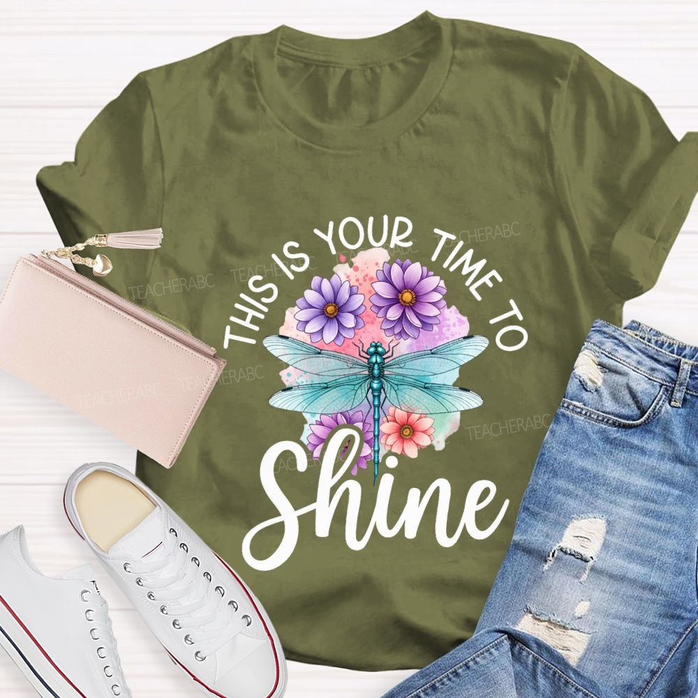 This Is Your Time To Shine Teacher T-shirt