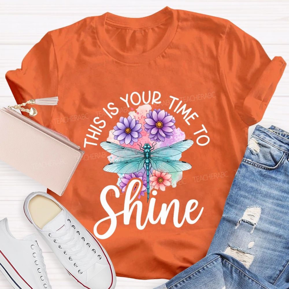 This Is Your Time To Shine Teacher T-shirt