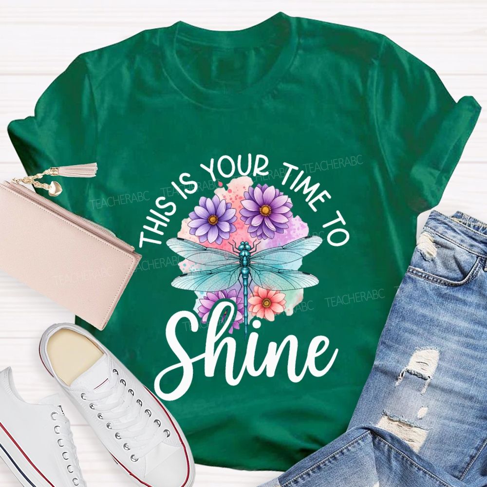 This Is Your Time To Shine Teacher T-shirt