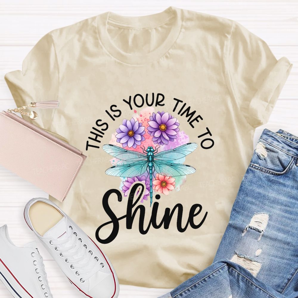 This Is Your Time To Shine Teacher T-shirt