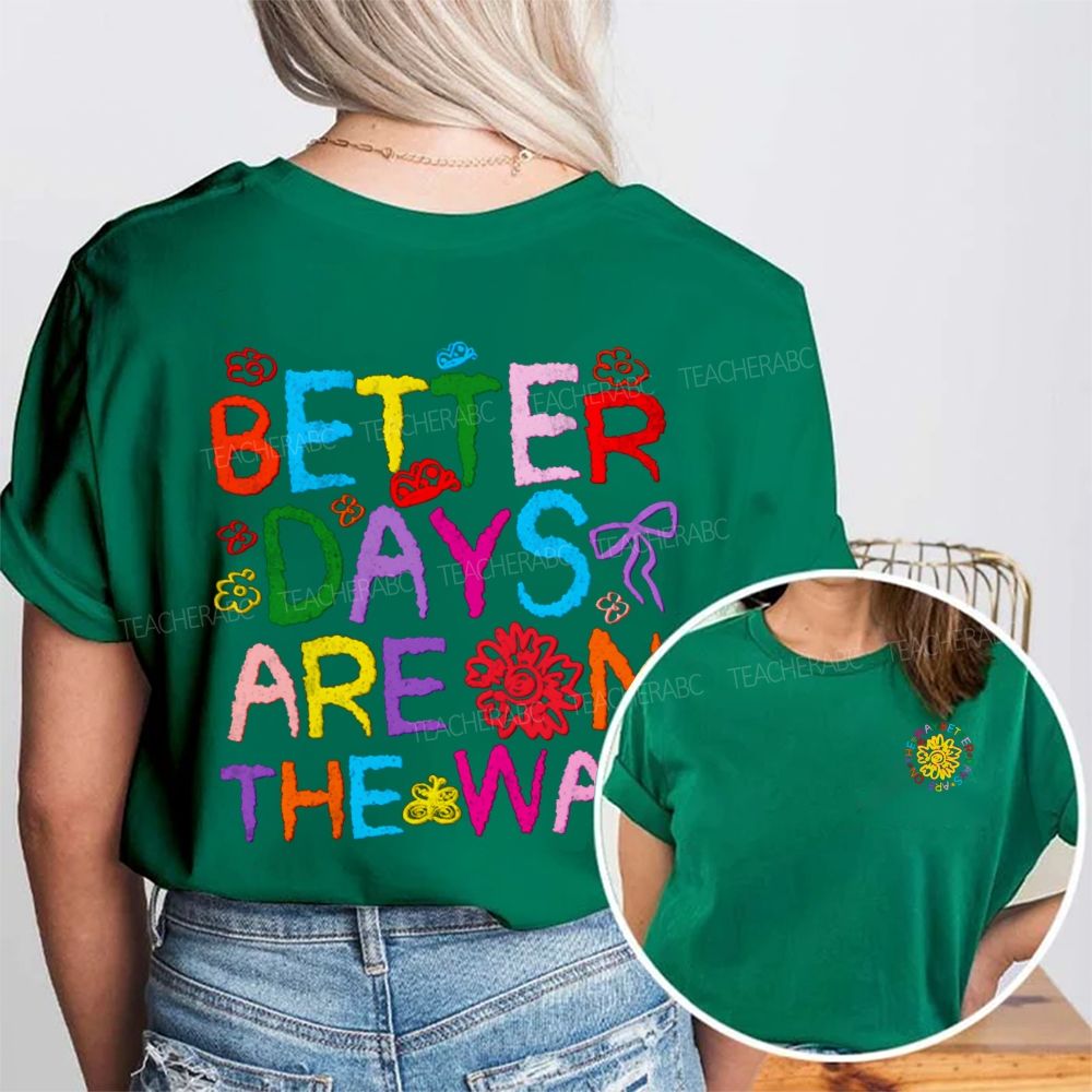 Better Days Are The Way Double Printed T-shirt