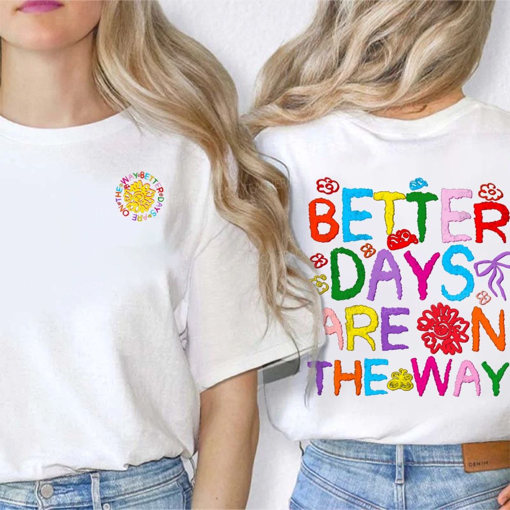 Better Days Are The Way Double Printed T-shirt