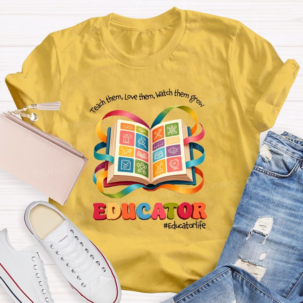 Teach Them Love Them Watch Them Grow Educator Book Teacher T-shirt