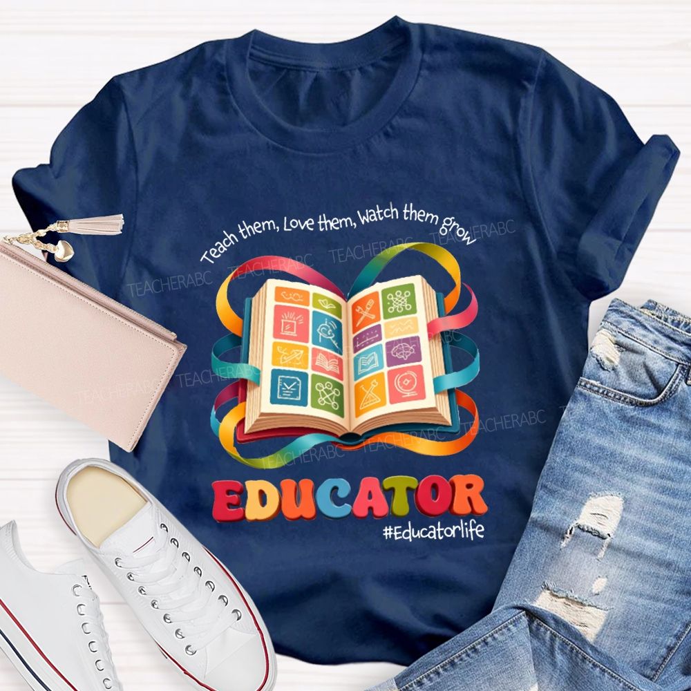 Teach Them Love Them Watch Them Grow Educator Book Teacher T-shirt