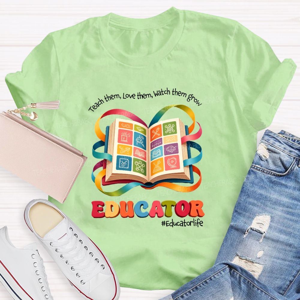 Teach Them Love Them Watch Them Grow Educator Book Teacher T-shirt