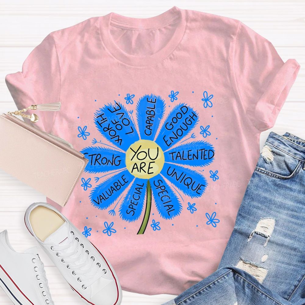 You Are Worthy Of Love Special Pink Flower Teacher T-shirt