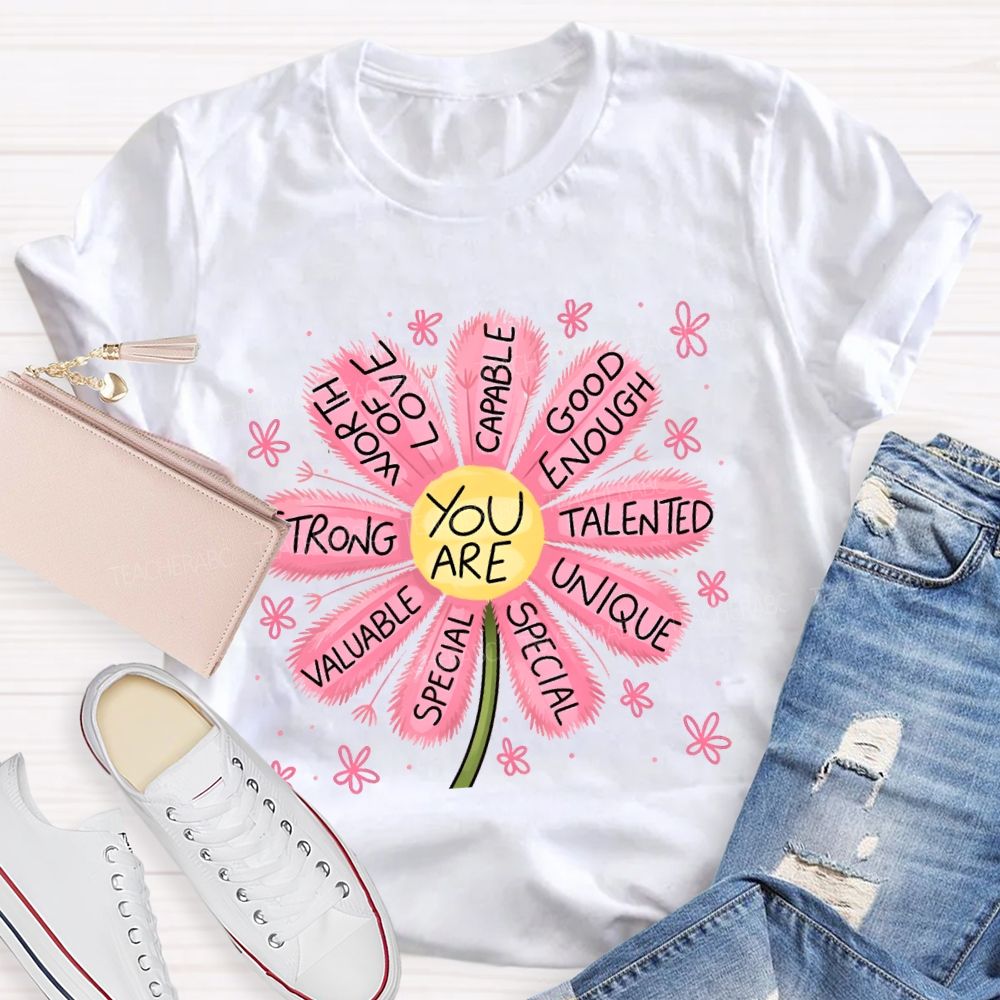 You Are Worthy Of Love Special Pink Flower Teacher T-shirt