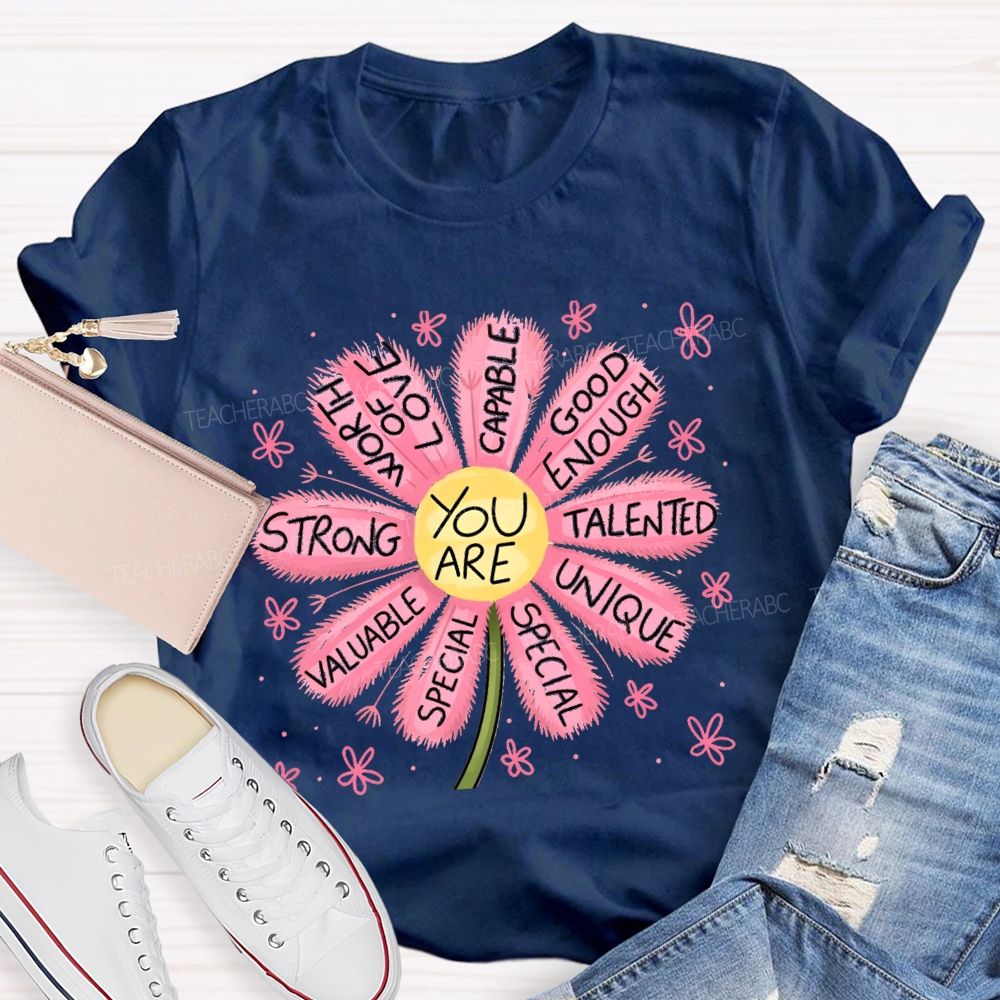 You Are Worthy Of Love Special Pink Flower Teacher T-shirt