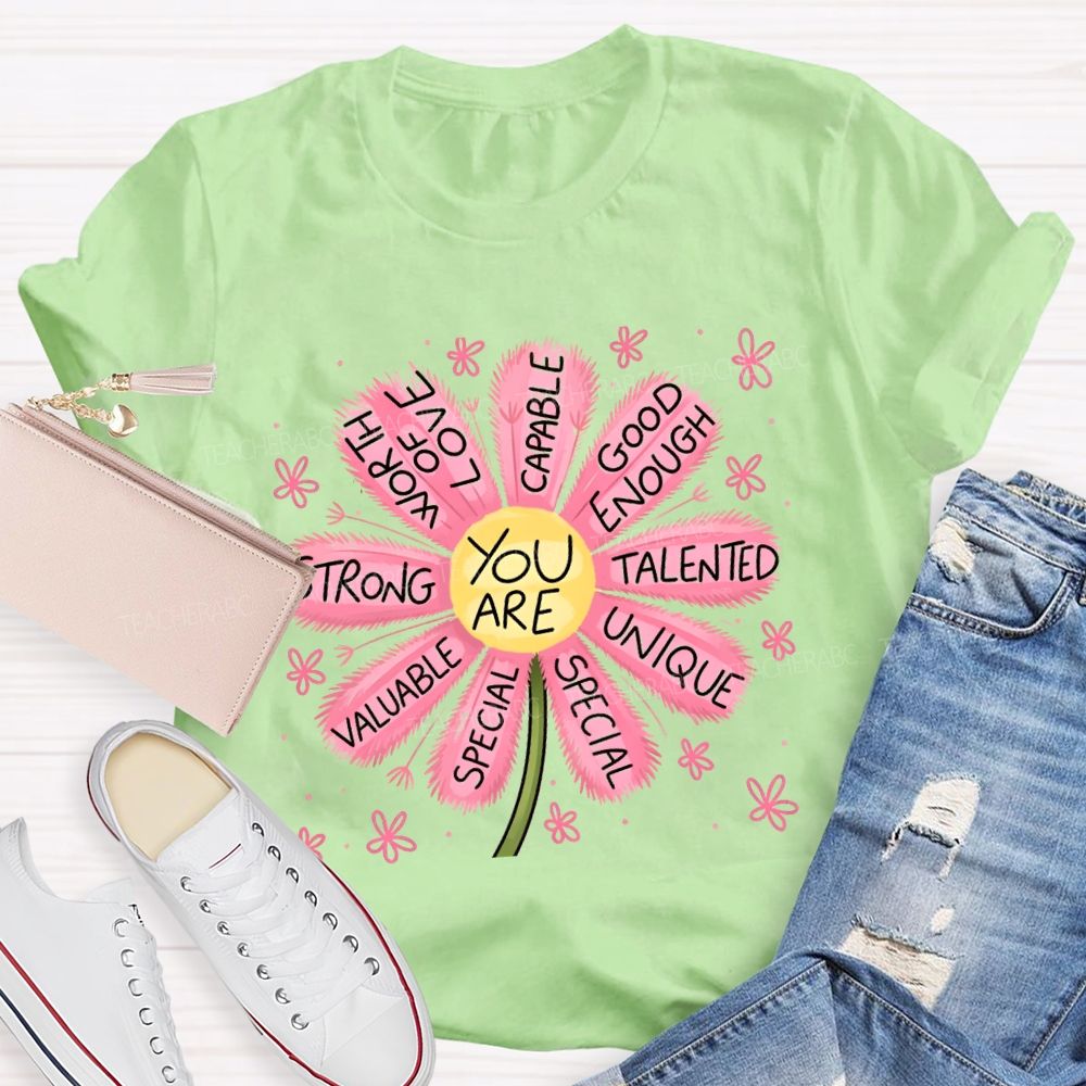 You Are Worthy Of Love Special Pink Flower Teacher T-shirt