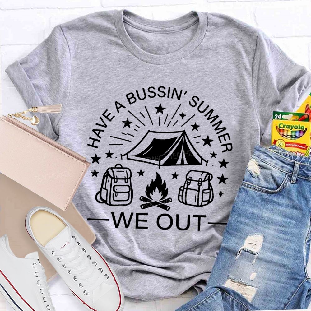 Have A Bussin' Summer We Out Teacher T-shirt