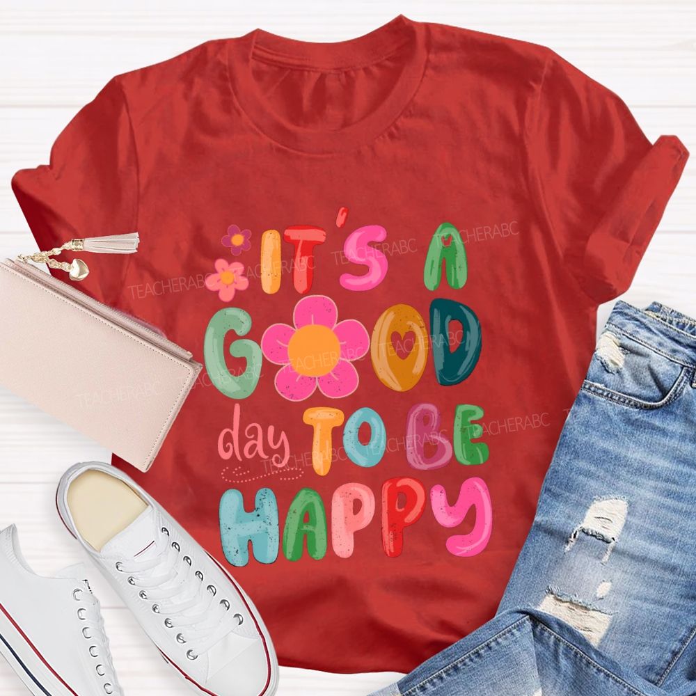 It'S A Good Day To Be Happy Pink Flower Teacher T-shirt