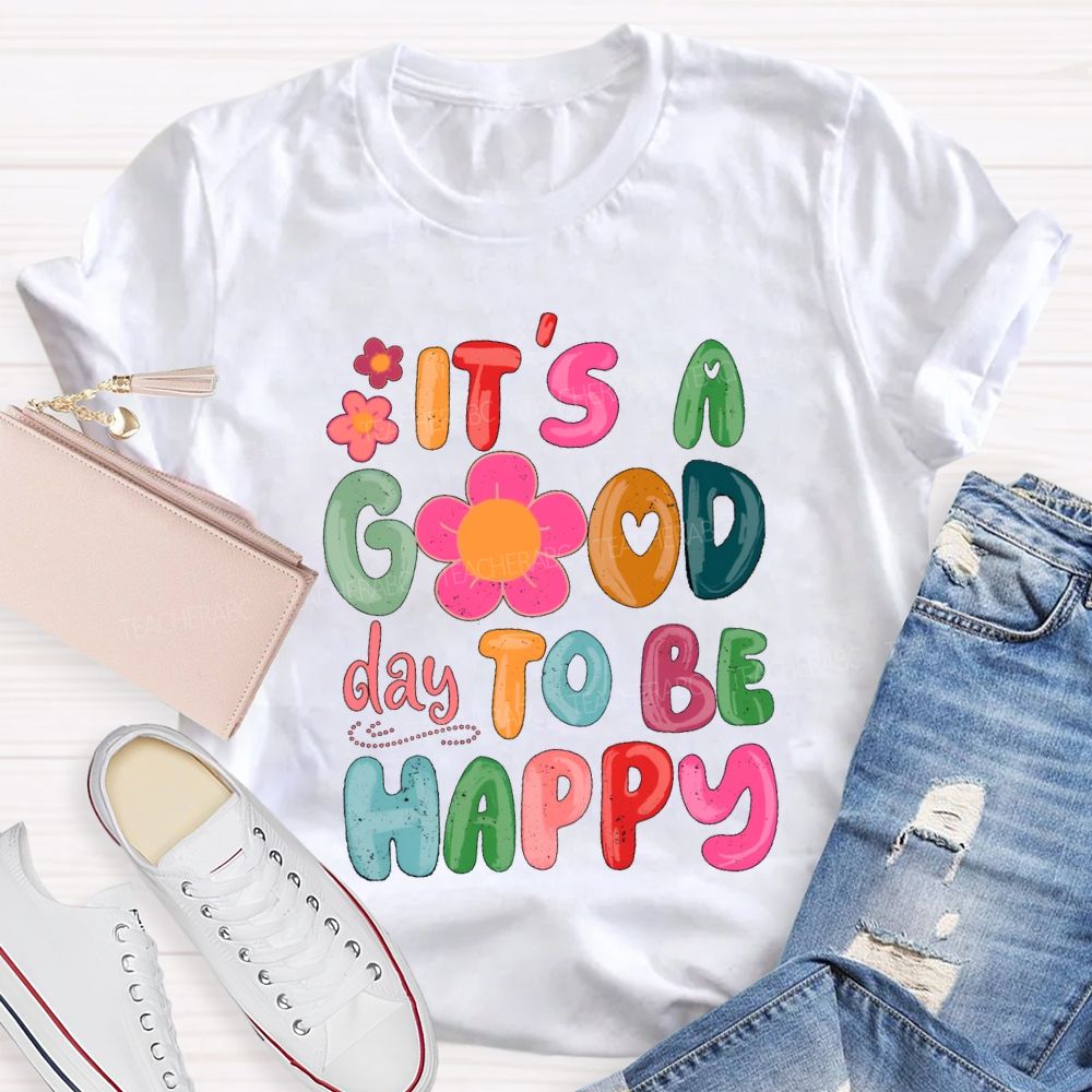 It'S A Good Day To Be Happy Pink Flower Teacher T-shirt