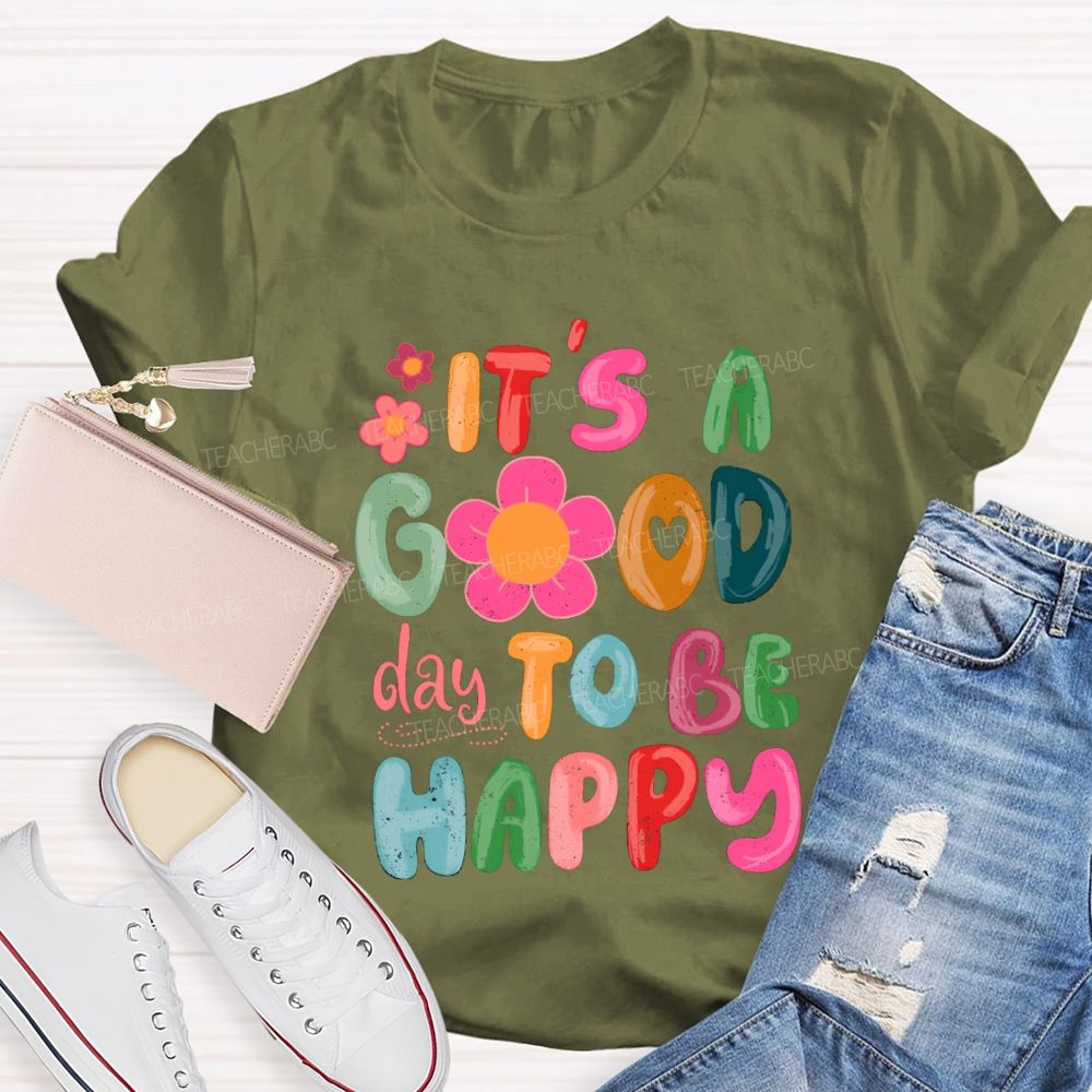 It'S A Good Day To Be Happy Pink Flower Teacher T-shirt
