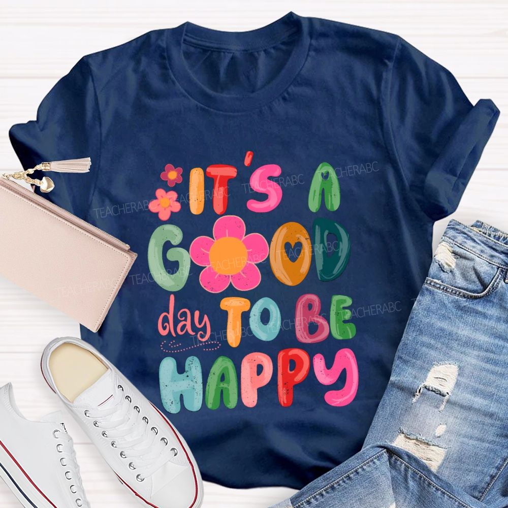 It'S A Good Day To Be Happy Pink Flower Teacher T-shirt