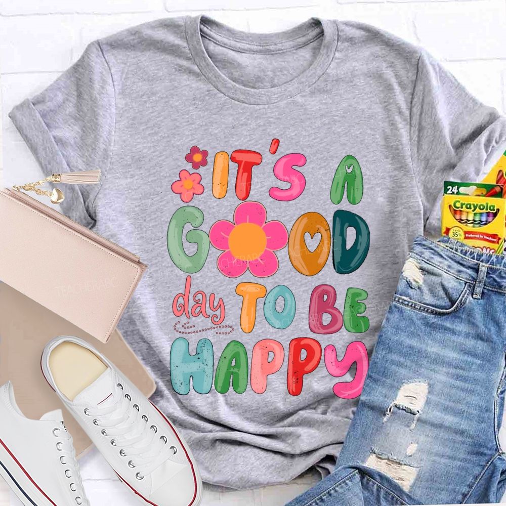 It'S A Good Day To Be Happy Pink Flower Teacher T-shirt