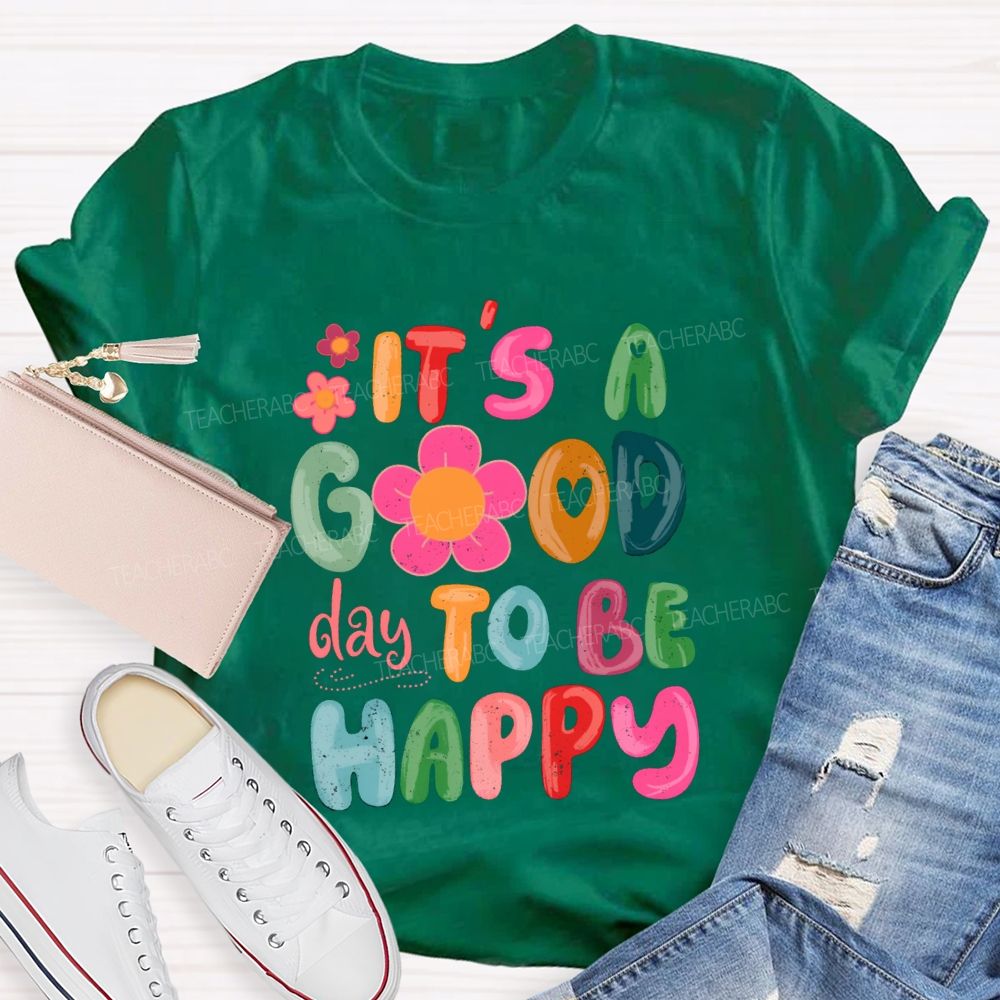It'S A Good Day To Be Happy Pink Flower Teacher T-shirt