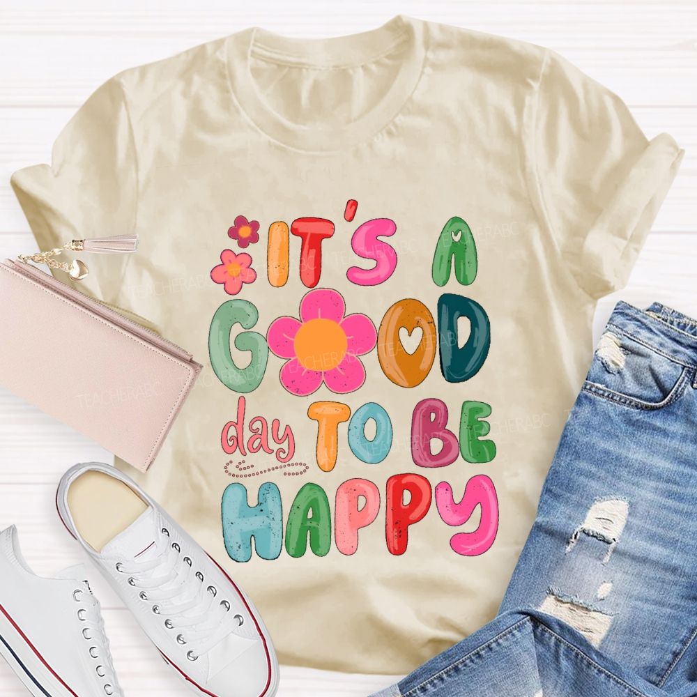 It'S A Good Day To Be Happy Pink Flower Teacher T-shirt