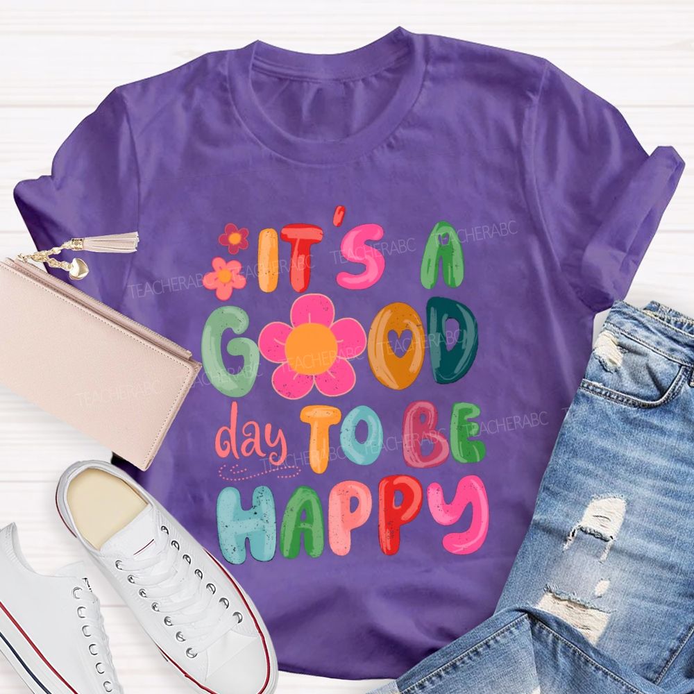 It'S A Good Day To Be Happy Pink Flower Teacher T-shirt