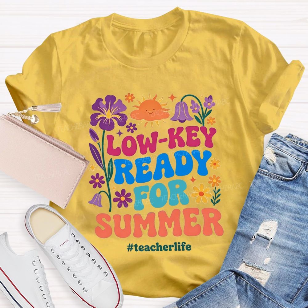Low-Key Ready For Summer Teacherlife T-shirt