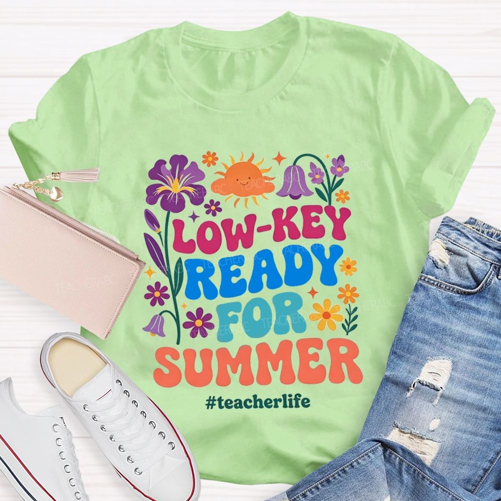 Low-Key Ready For Summer Teacherlife T-shirt