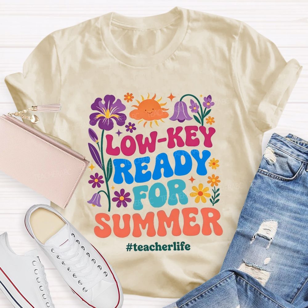 Low-Key Ready For Summer Teacherlife T-shirt