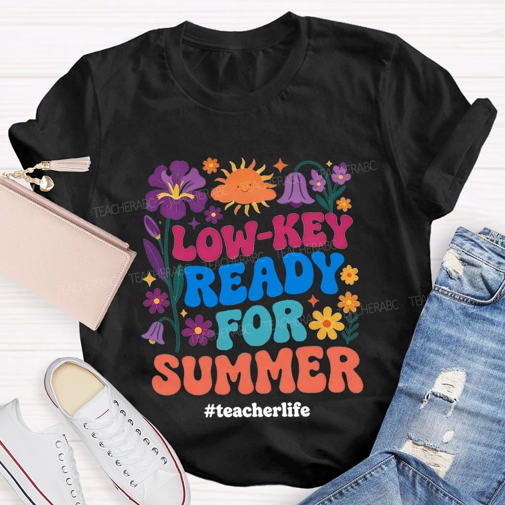 Low-Key Ready For Summer Teacherlife T-shirt