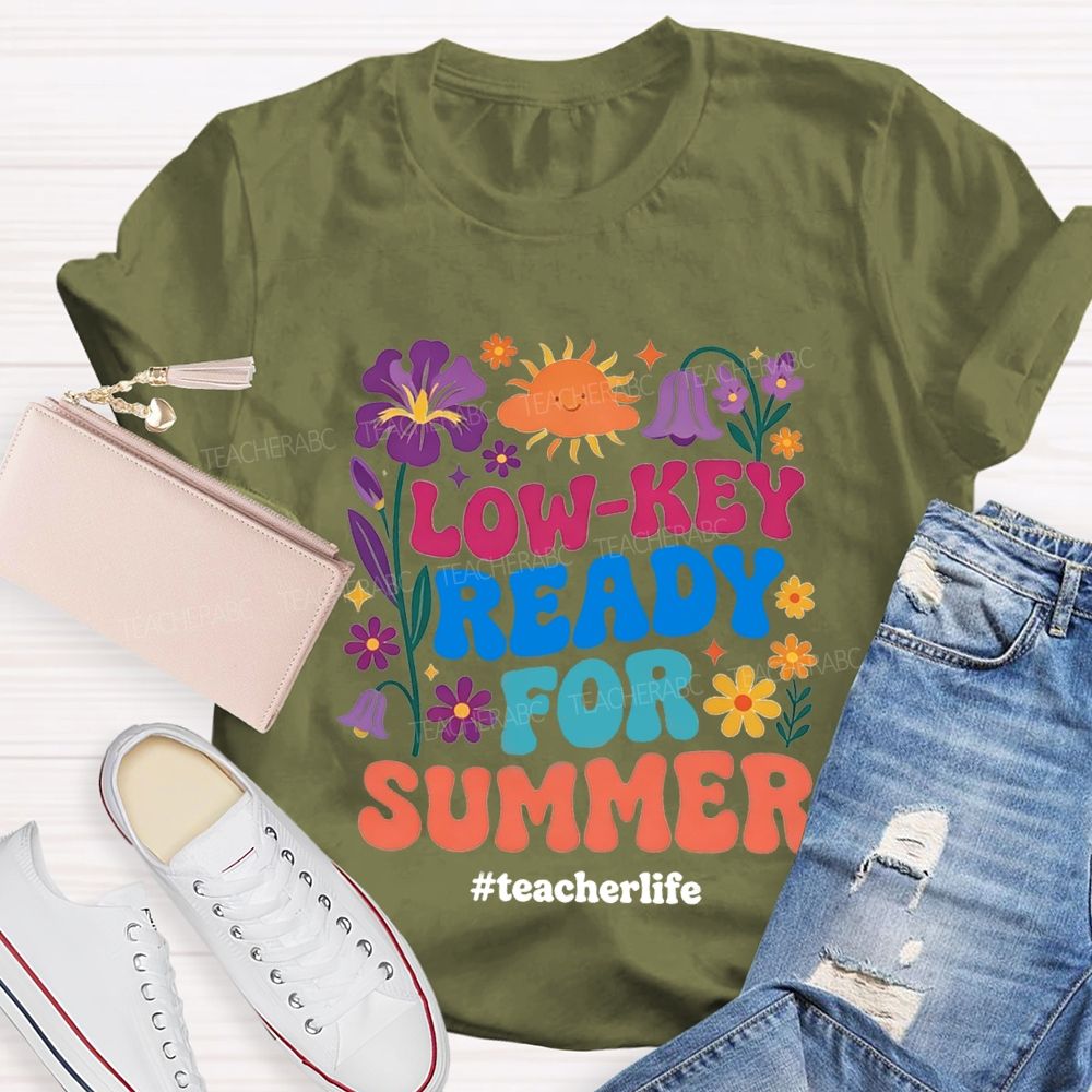 Low-Key Ready For Summer Teacherlife T-shirt