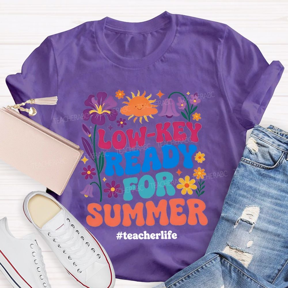 Low-Key Ready For Summer Teacherlife T-shirt