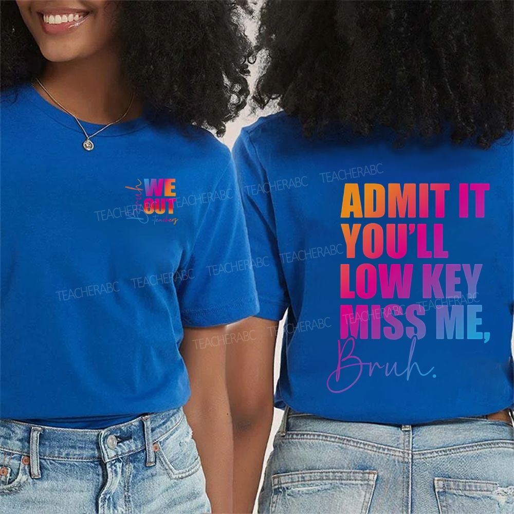 We Out Damit It You'Ll Low Key Miss Me Bruh Double Printed T-shirt