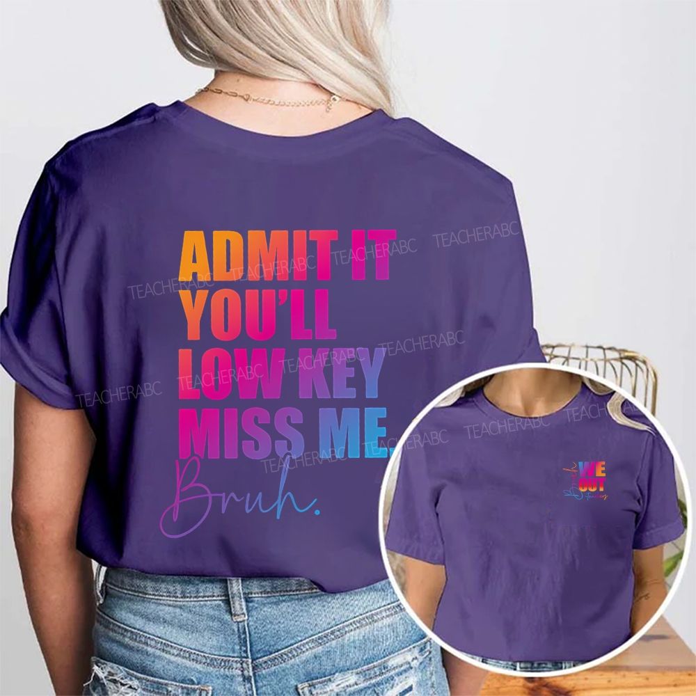 We Out Damit It You'Ll Low Key Miss Me Bruh Double Printed T-shirt