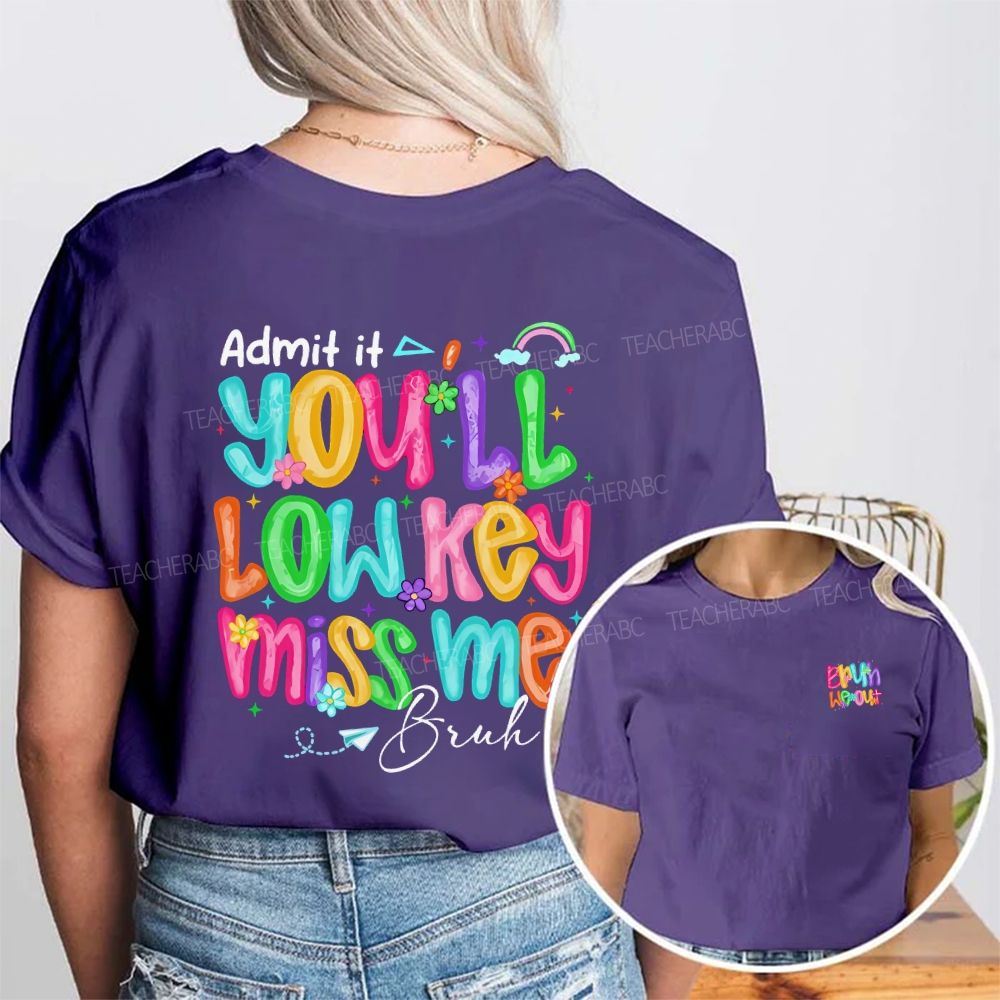 Bruh We Out Admit It You'Ll Low Key Miss Me Double Printed T-shirt