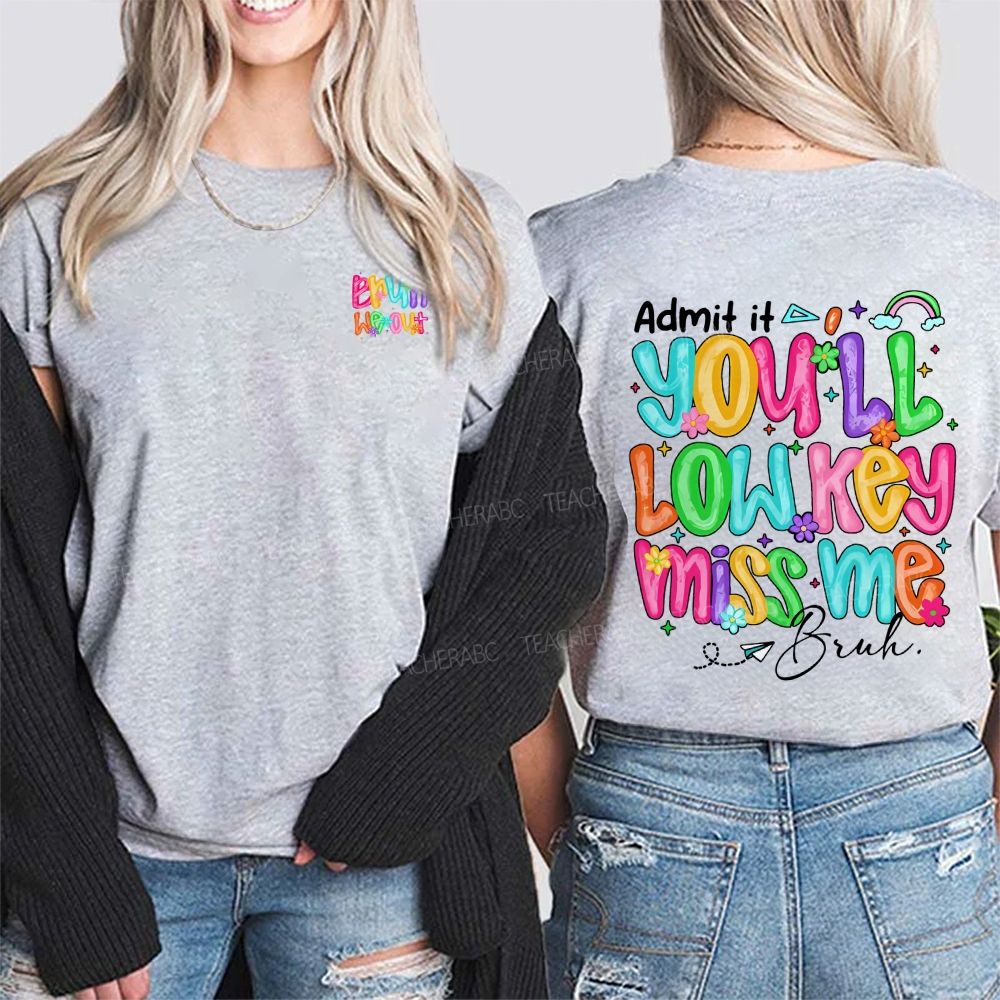 Bruh We Out Admit It You'Ll Low Key Miss Me Double Printed T-shirt