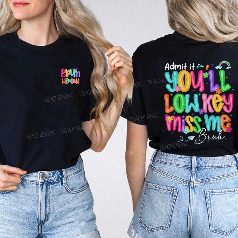 Bruh We Out Admit It You'Ll Low Key Miss Me Double Printed T-shirt