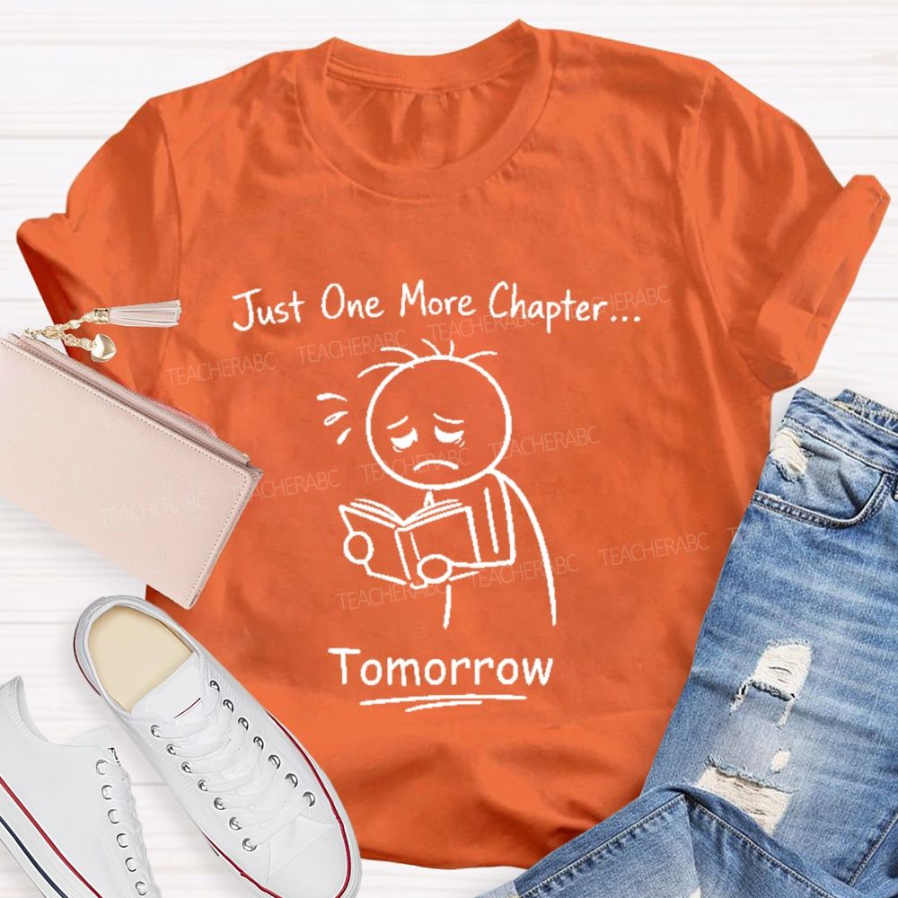 Just One More Chapter Tomorrow Teacher T-shirt