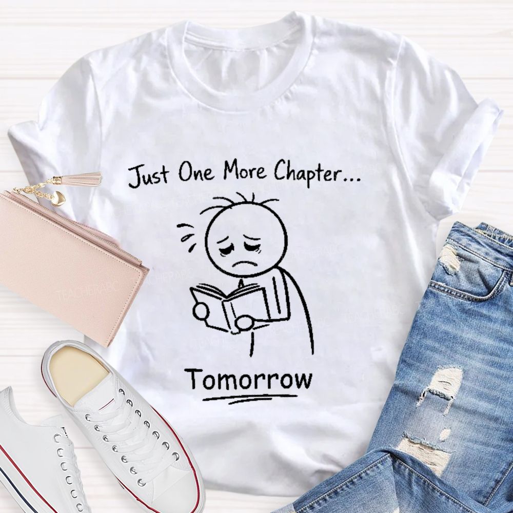 Just One More Chapter Tomorrow Teacher T-shirt