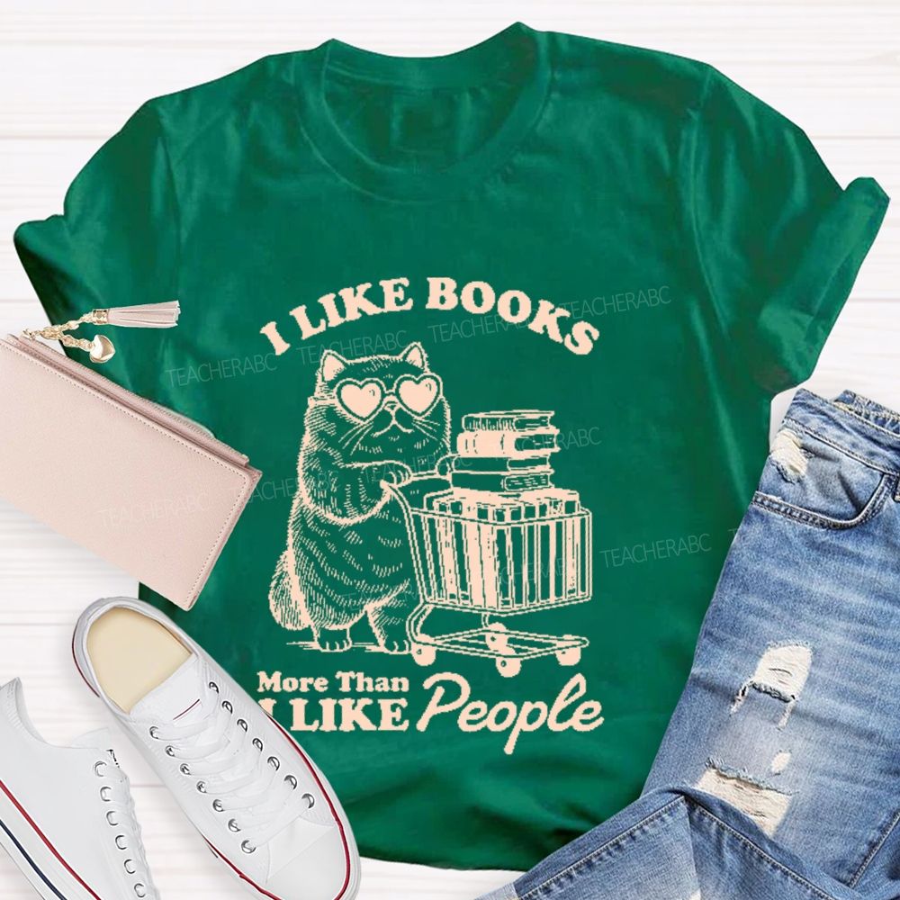 I Like Books More Than I Like People Teacher T-shirt