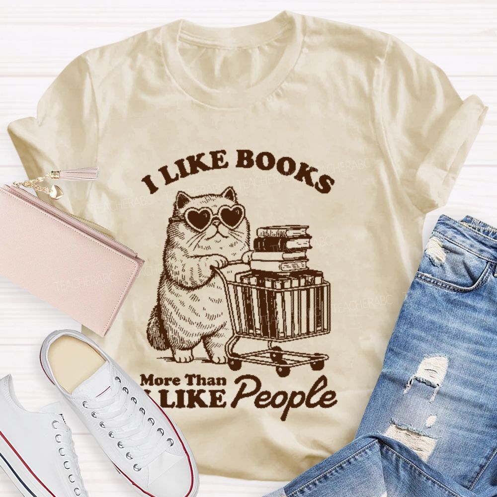 I Like Books More Than I Like People Teacher T-shirt