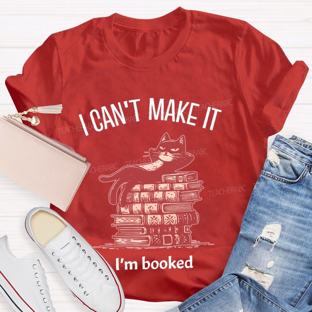 I Can't Make It I'm Booked Teacher T-shirt