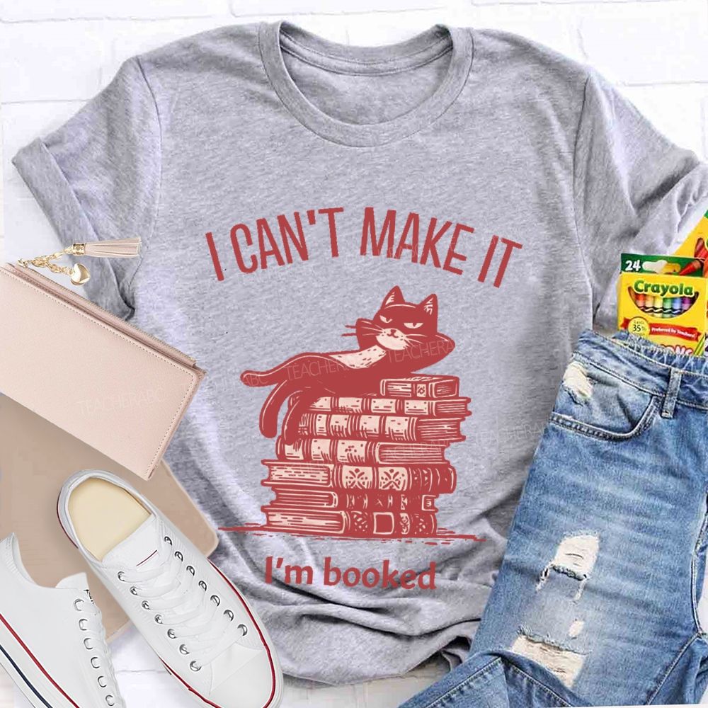 I Can't Make It I'm Booked Teacher T-shirt