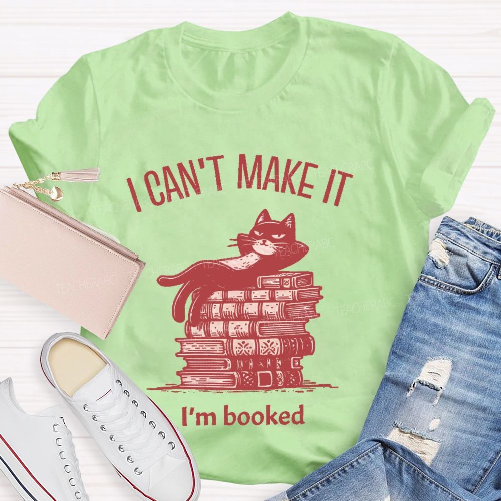 I Can't Make It I'm Booked Teacher T-shirt