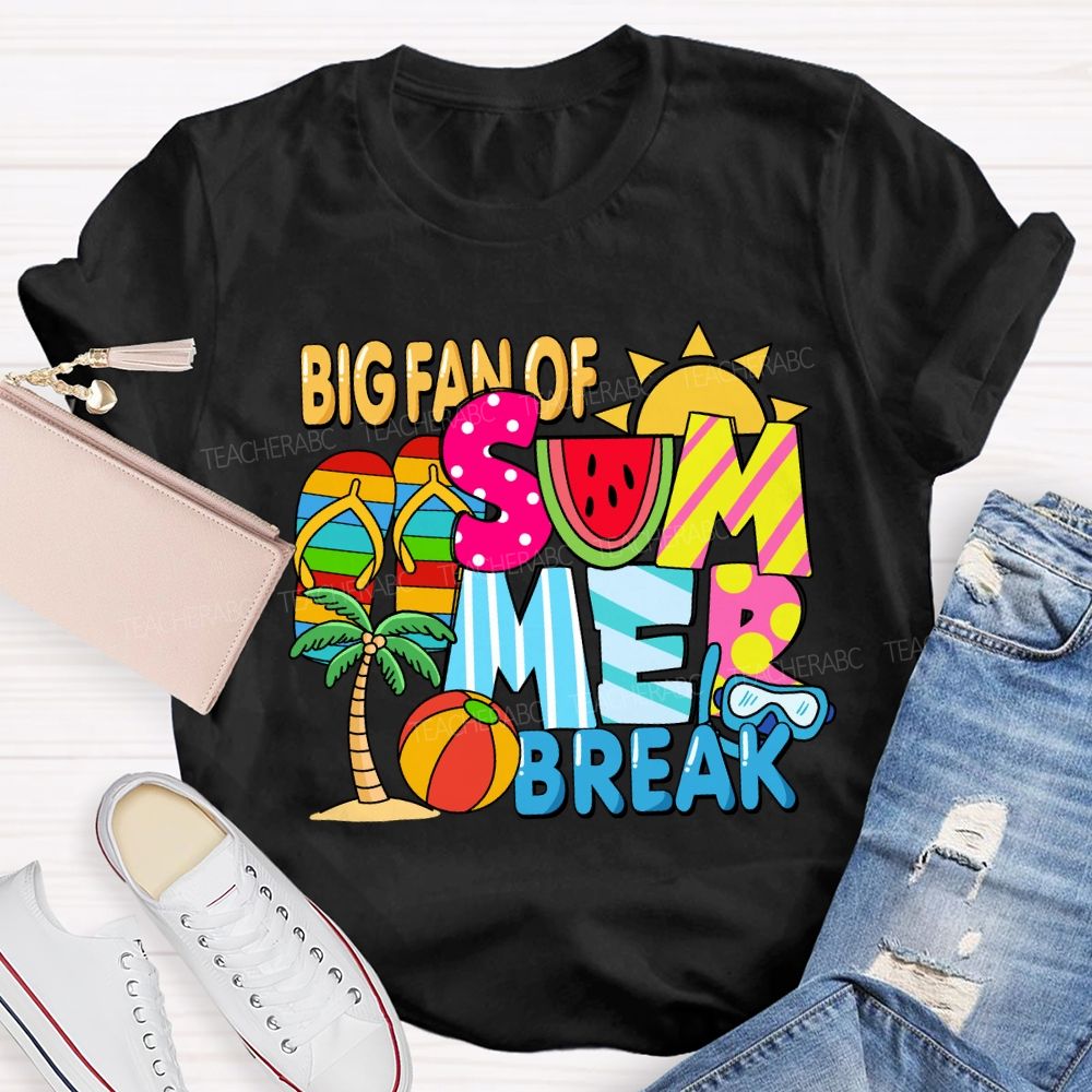 Big Fan Of Summer Break Sunshine Teacher T-Shirt