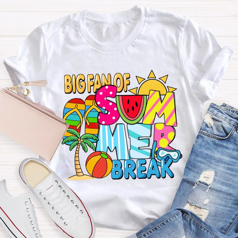 Big Fan Of Summer Break Sunshine Teacher T-Shirt